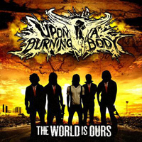 Upon A Burning Body - The World Is Ours
