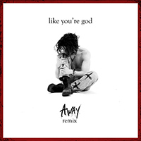 AWAY (USA) - like you're god (AWAY Remix)