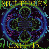 Exit-13 - Multiplex / Exit-13 [from 7