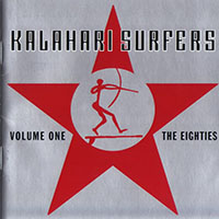 Kalahari Surfers - Volume One: The Eighties