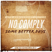No Comply (SRB) - Some Better Days (14th Anniversary Edition)