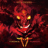 Troma Tumor - The Genesis