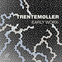 Trentemoller - Early Worx