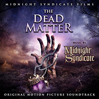 Midnight Syndicate - The Dead Matter : Original Motion Picture Soundtrack