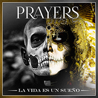 Prayers - La Vida Es Un Sueño