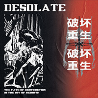 Desolate (USA) - The fate of destruction is the joy of rebirth