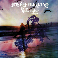 Jose Feliciano - For My Love... Mother Music