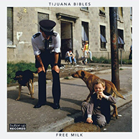 Tijuana Bibles (GBR) - Free Milk