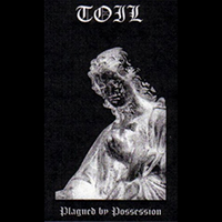 Toil - Plagued by Possession