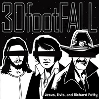 30footFALL - Jesus, Elvis, and Richard Petty (EP)