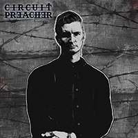 Circuit Preacher - Made to Burn