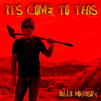 Billy Morrison - It's Come to This