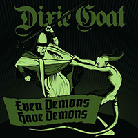 Dixie Goat - Even Demons Have Demons (EP)