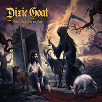 Dixie Goat - Order, Chaos, Life And Death