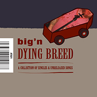 Big'n - Dying Breed - A Collection Of Singles & Unreleased Songs