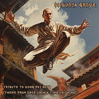 Sequoia Grove - Tribute to Wong Fei Hung (Theme from 
