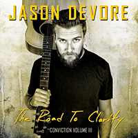 Jason DeVore - Conviction, Vol. III: The Road to Clarity