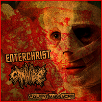 Enterchrist - Violent Massacre (Split)