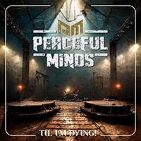 Peaceful Minds - Til I´m Dying