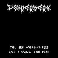 Demogorgon (AUS, Melbourne) - You Are Worthless And I Want You Dead