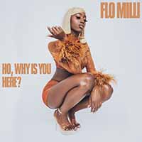 Flo Milli - Ho, why is you here?