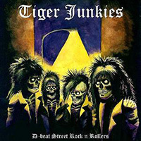 Tiger Junkies - D-Beat Street Rock N Rollers