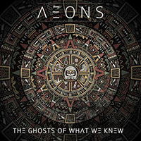 Aeons - The Ghosts Of What We Knew