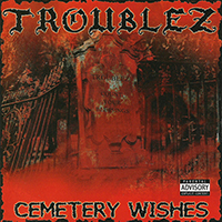 Troublez - Cemetery Wishes