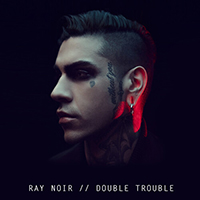 Ray Noir - Double Trouble