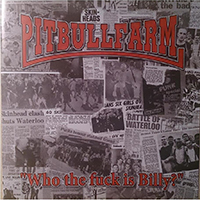 Pitbullfarm - Who the fuck is Billy?