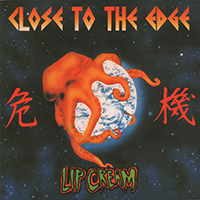 Lipcream - Close To The Edge