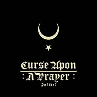 Curse Upon A Prayer - Infidel