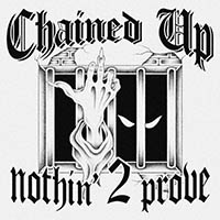 Chained Up - Nothin' 2 Prove