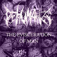 Dehumanize (USA) - The Evisceration Of Man 