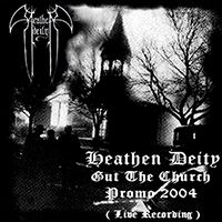 Heathen Deity - Gut the Church - Promo 2004 (Live Recording)