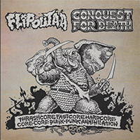 Conquest For Death - Thrashcore Fastcore Hardcore Core-Core Punk-Punk Annihilation