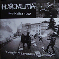 Homomilitia - Policja faszystowskie świnie, live Kalisz (red tapes, 1992)