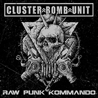 Cluster Bomb Unit - Raw Punk Kommando