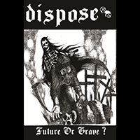 Dispose - Future or Grave?