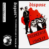 Dispose - VIOLENCE RULES