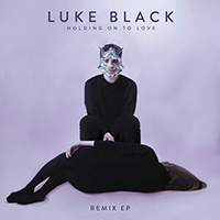 Luke Black - Holding On To Love (Remix EP)