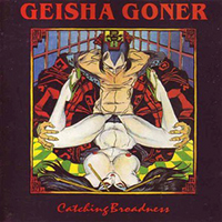 Geisha Goner - Catching Broadness