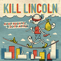 Kill Lincoln - Good Riddance to Good Advice