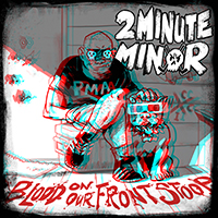 2Minute Minor - Blood on Our Front Stoop (REMIXED & REMASTERED)