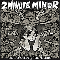 2Minute Minor - Come carry us home