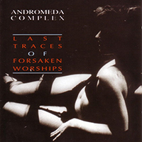 Andromeda Complex - Last Traces Of Forsaken Worships