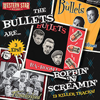 Bullets - Boppin' 'N' Screamin'