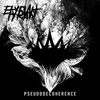 Elysian Tyrant - Pseudodecoherence (EP)