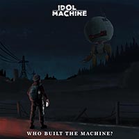 Idol Machine - Who Built the Machine?