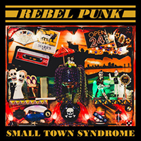 Rebel Punk - Small Town Syndrome